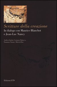 Scritture della creazione. In dialogo con Maurice Blanchot e Jean-Luc Nancy - Librerie.coop