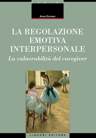 La regolazione emotiva interpersonale. La vulnerabilità del caregiver - Librerie.coop
