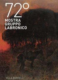 72ª mostra Gruppo Labronico. Villa Bertelli - Librerie.coop