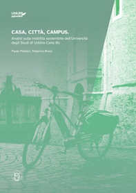 Casa, città, campus. Analisi sulla mobilità sostenibile dell'Università degli Studi di Urbino - Librerie.coop