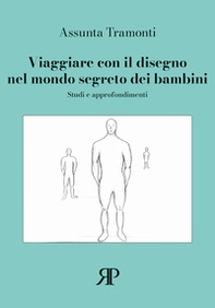Viaggiare con il disegno nel mondo segreto dei bambini. Studi e approfondimenti - Librerie.coop