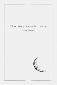 Ti scrivo per non far rumore - Librerie.coop