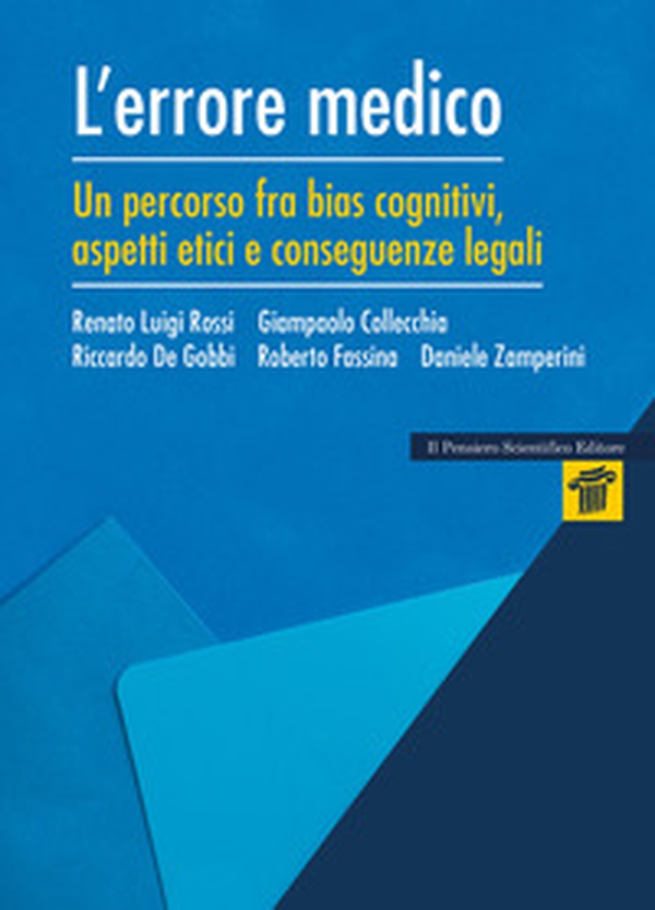 L'errore medico. Un percorso tra bias cognitivi, aspetti etici e conseguenze legali - Librerie.coop L'errore medico. Un percorso tra bias cognitivi, aspetti etici e conseguenze legali - Librerie.coop