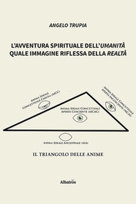 L'avventura spirituale dell'umanità quale immagine riflessa della realtà - Librerie.coop
