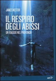 Il respiro degli abissi. Un viaggio nel profondo - Librerie.coop Il respiro degli abissi. Un viaggio nel profondo - Librerie.coop