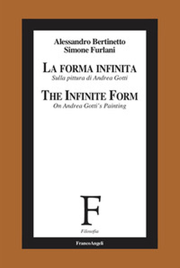 La forma infinita. Sulla pittura di Andrea Gotti-The infinite form. On Andrea Gotti's Painting - Librerie.coop