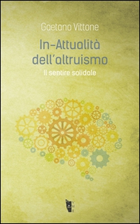 In-attualità dell'altruismo. Il sentire solidale - Librerie.coop