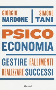 Psicoeconomia. Gestire fallimenti, realizzare successi - Librerie.coop Psicoeconomia. Gestire fallimenti, realizzare successi - Librerie.coop