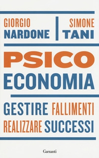 Psicoeconomia. Gestire fallimenti, realizzare successi - Librerie.coop