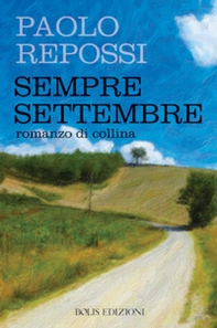 Sempre settembre. Romanzo di collina - Librerie.coop