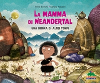 La mamma di Neandertal. Una donna di altri tempi - Librerie.coop La mamma di Neandertal. Una donna di altri tempi - Librerie.coop