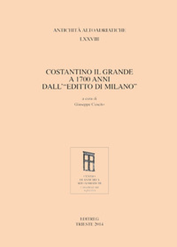 Costantino il Grande a 1700 anni dall'«Editto di Milano» - Librerie.coop