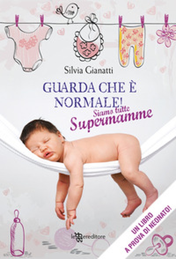 Guarda che è normale! Siamo tutte supermamme - Librerie.coop Guarda che è normale! Siamo tutte supermamme - Librerie.coop