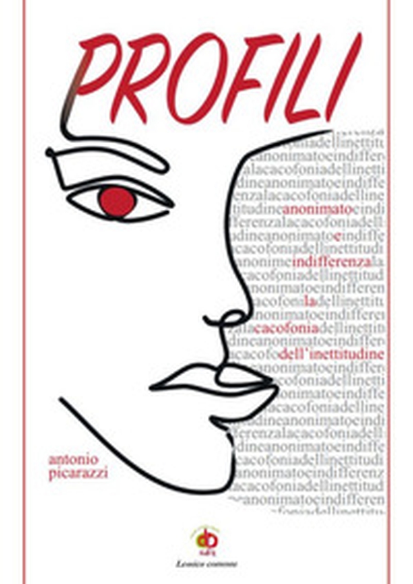 Profili. (Anonimato e indifferenza, la cacofonia dell'inettitudine) - Librerie.coop Profili. (Anonimato e indifferenza, la cacofonia dell'inettitudine) - Librerie.coop