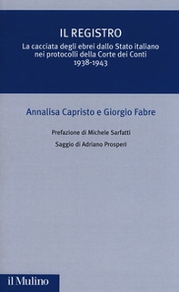 Il registro. La cacciata degli ebrei dallo Stato italiano nei protocolli della Corte dei Conti (1938-1943) - Librerie.coop