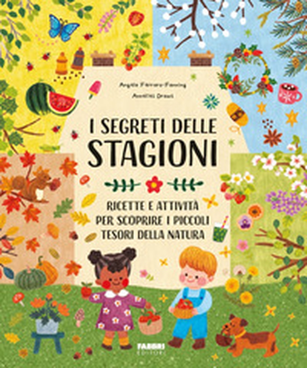 I segreti delle stagioni. Ricette e attività per scoprire i piccoli tesori della natura - Librerie.coop I segreti delle stagioni. Ricette e attività per scoprire i piccoli tesori della natura - Librerie.coop