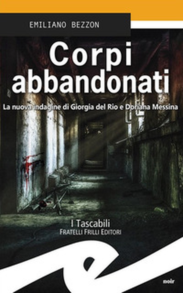 Corpi abbandonati. La nuova indagine di Giorgia del Rio e Doriana Messina - Librerie.coop Corpi abbandonati. La nuova indagine di Giorgia del Rio e Doriana Messina - Librerie.coop