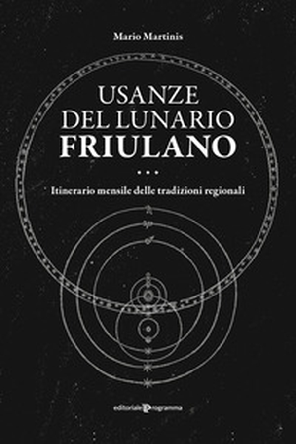 Usanze del lunario friulano. Itinerario mensile delle tradizioni regionali - Librerie.coop Usanze del lunario friulano. Itinerario mensile delle tradizioni regionali - Librerie.coop