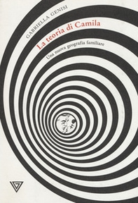 La teoria di Camila. Una nuova geografia familiare - Librerie.coop La teoria di Camila. Una nuova geografia familiare - Librerie.coop