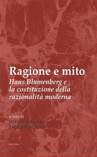 Ragione e mito. Hans Blumenberg e la costituzione della razionalità moderna - Librerie.coop