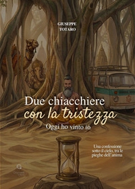 Due chiacchiere con la tristezza. Oggi ho vinto io. Una confessione sotto il cielo, tra le pieghe dell'anima - Librerie.coop
