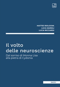 Il volto delle neuroscienze. Dal sorriso di Monna Lisa alla pietra di Cydonia - Librerie.coop Il volto delle neuroscienze. Dal sorriso di Monna Lisa alla pietra di Cydonia - Librerie.coop