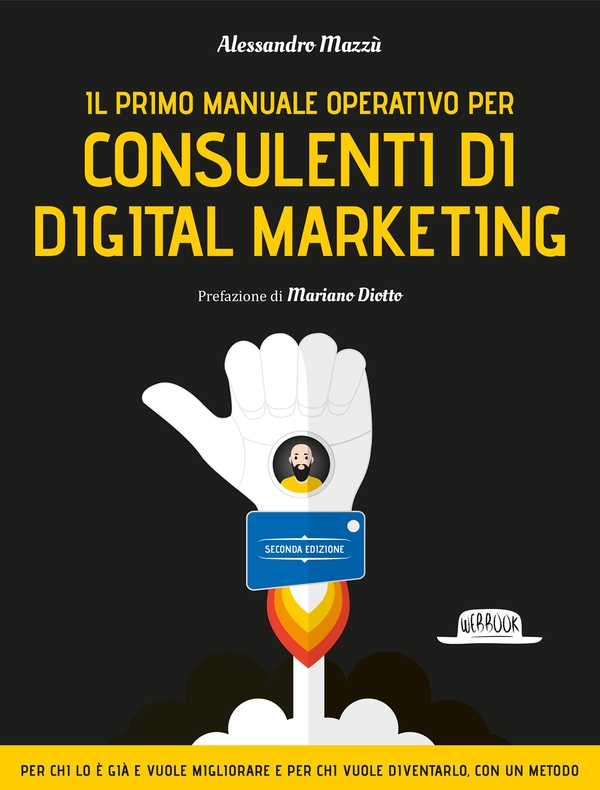 Il primo manuale operativo per Consulenti di Digital Marketing - II EDIZIONE - Librerie.coop Il primo manuale operativo per Consulenti di Digital Marketing - II EDIZIONE - Librerie.coop