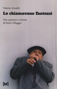 Lo chiamavano Fantozzi. Vita, passioni e cinema di Paolo Villaggio - Librerie.coop