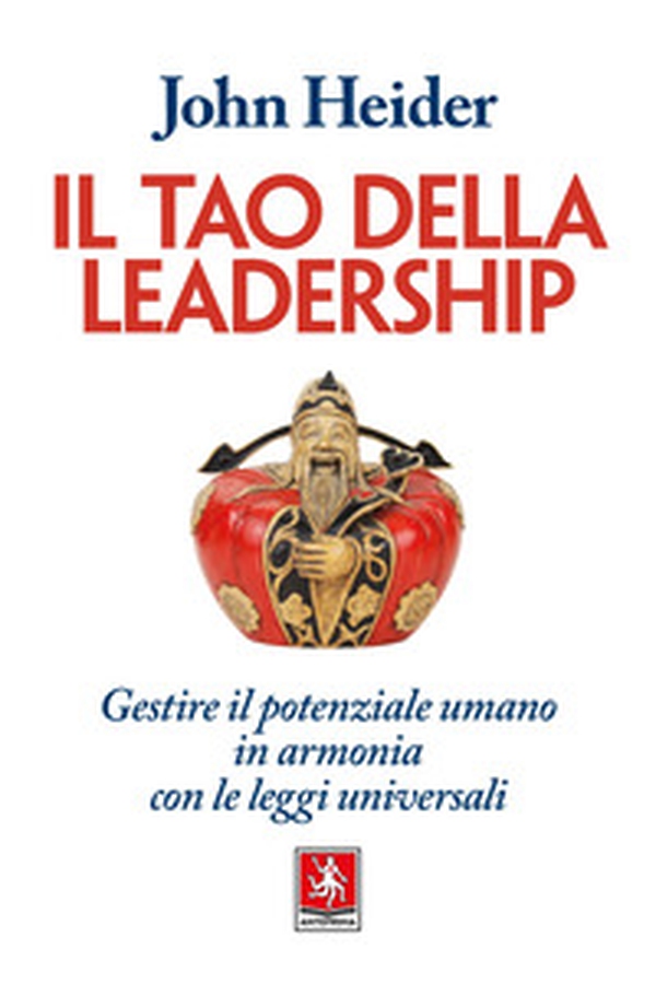 Il tao della leadership. Gestire il potenziale umano in armonia con le leggi universali - Librerie.coop Il tao della leadership. Gestire il potenziale umano in armonia con le leggi universali - Librerie.coop