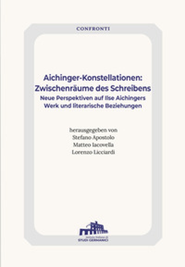 Aichinger-Konstellationen: Zwischenräume des Schreibens. Neue Perspektiven auf Ilse Aichingers Werk und literarische Beziehungen - Librerie.coop Aichinger-Konstellationen: Zwischenräume des Schreibens. Neue Perspektiven auf Ilse Aichingers Werk und literarische Beziehungen - Librerie.coop