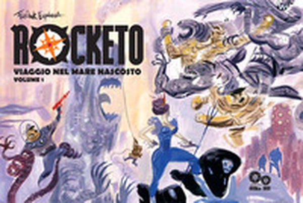 Rocketo. Viaggio nel mare nascosto - Vol. 1 - Librerie.coop Rocketo. Viaggio nel mare nascosto - Vol. 1 - Librerie.coop