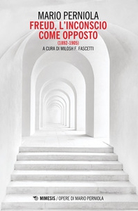 Freud. L'inconscio come opposto (1892-1905) - Librerie.coop Freud. L'inconscio come opposto (1892-1905) - Librerie.coop