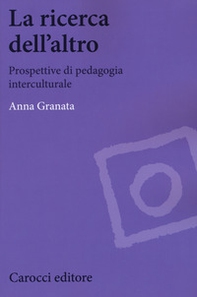La ricerca dell'altro. Prospettive di pedagogia interculturale - Librerie.coop