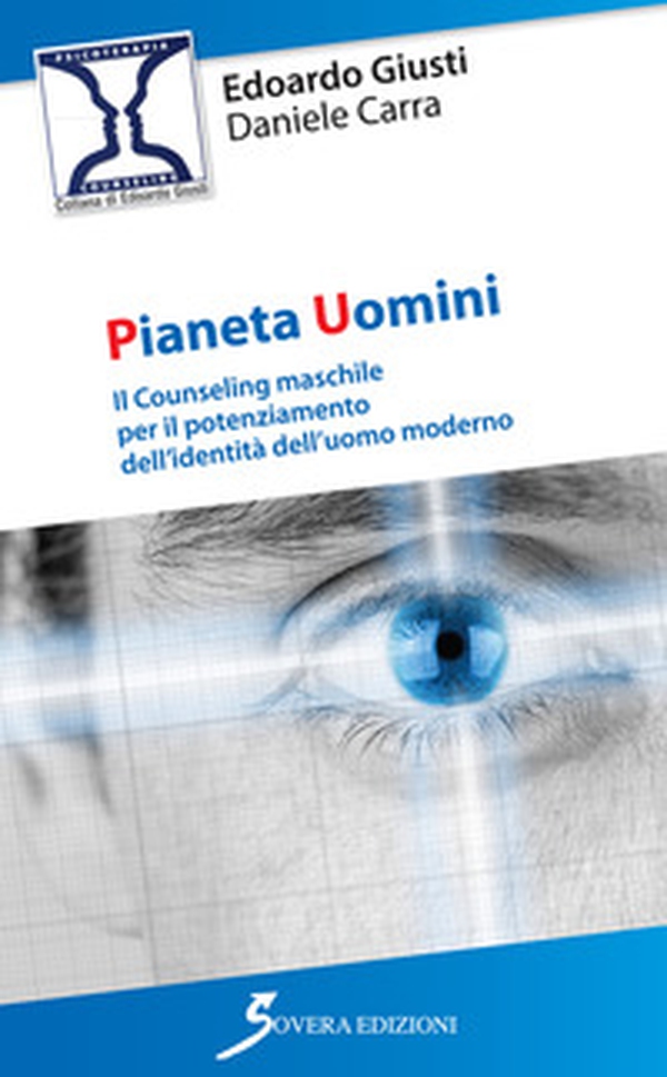 Pianeta uomini. Il counseling maschile per il potenziamento dell'identità dell'uomo moderno - Librerie.coop Pianeta uomini. Il counseling maschile per il potenziamento dell'identità dell'uomo moderno - Librerie.coop