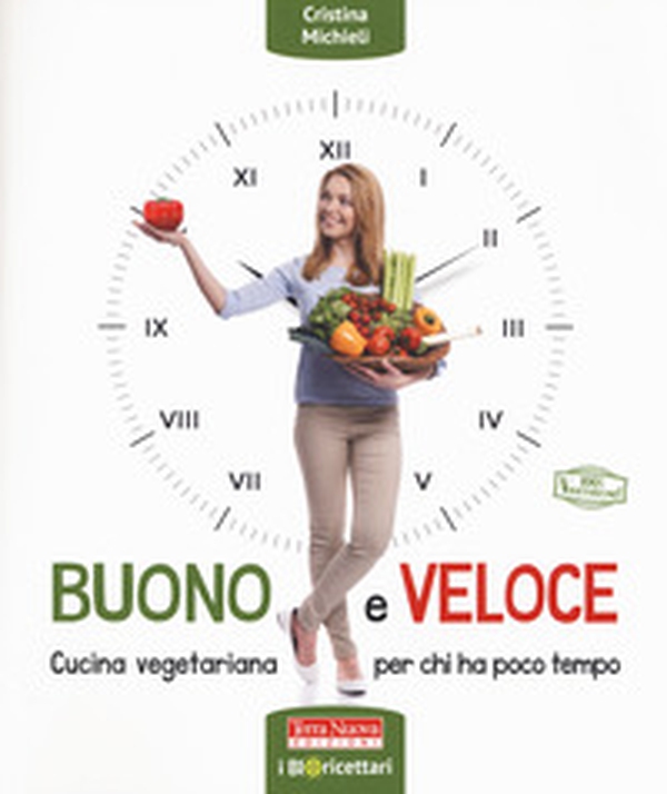 Buono e veloce. Cucina vegetariana per chi ha poco tempo - Librerie.coop Buono e veloce. Cucina vegetariana per chi ha poco tempo - Librerie.coop
