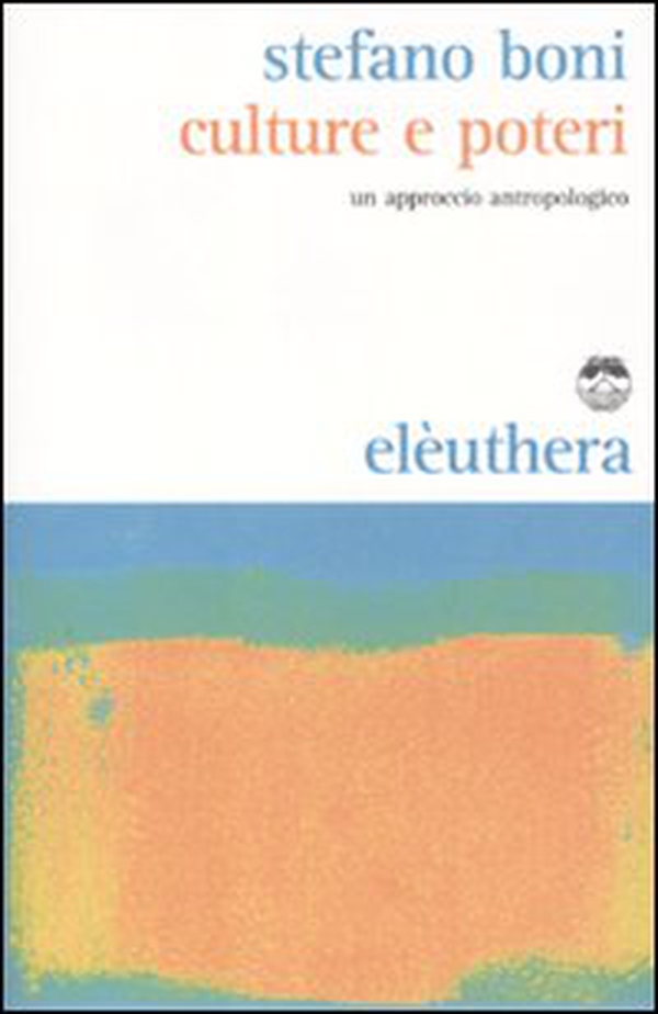 Culture e poteri. Un approccio antropologico - Librerie.coop Culture e poteri. Un approccio antropologico - Librerie.coop