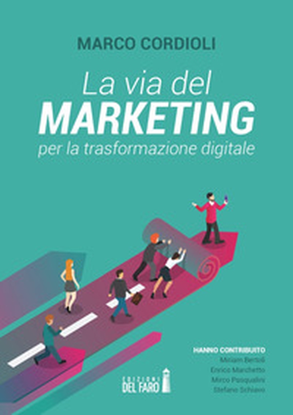 La via del marketing per la trasformazione digitale - Librerie.coop La via del marketing per la trasformazione digitale - Librerie.coop