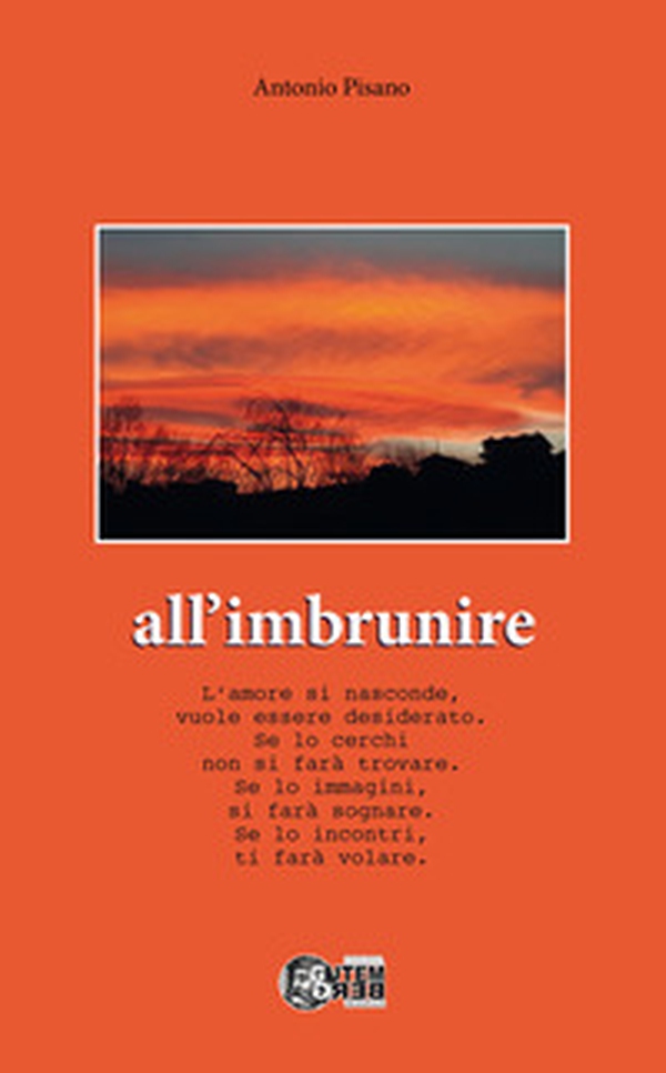 All'imbrunire. L'amore si nasconde, vuole essere desiderato. Se lo cerchi non si farà trovare. Se lo immagini, si farà sognare. Se lo incontri, ti farà volare - Librerie.coop All'imbrunire. L'amore si nasconde, vuole essere desiderato. Se lo cerchi non si farà trovare. Se lo immagini, si farà sognare. Se lo incontri, ti farà volare - Librerie.coop