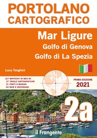 Mar Ligure. Golfo di Genova. Golfo di La Spezia. Portolano cartografico - Librerie.coop