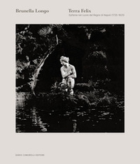 Terra felix. Epifanie nel cuore del Regno di Napoli (1735-1825). Ediz. italiana e inglese - Librerie.coop