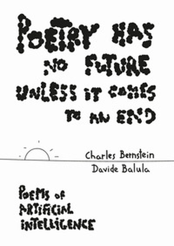 Poetry Has No Future Unless It Comes to an End. Poems of Artificial Intelligence - Librerie.coop Poetry Has No Future Unless It Comes to an End. Poems of Artificial Intelligence - Librerie.coop