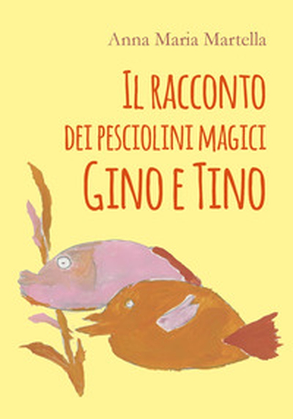 Il racconto dei pesciolini magici Gino e Tino - Librerie.coop Il racconto dei pesciolini magici Gino e Tino - Librerie.coop