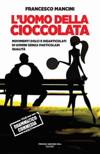 L'uomo della cioccolata. Movimenti dolci e disarticolati di uomini senza particolari qualità - Librerie.coop L'uomo della cioccolata. Movimenti dolci e disarticolati di uomini senza particolari qualità - Librerie.coop