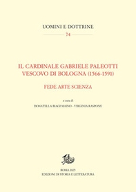Il cardinale Gabriele Paleotti vescovo di Bologna (1566-1591). Fede arte scienza - Librerie.coop
