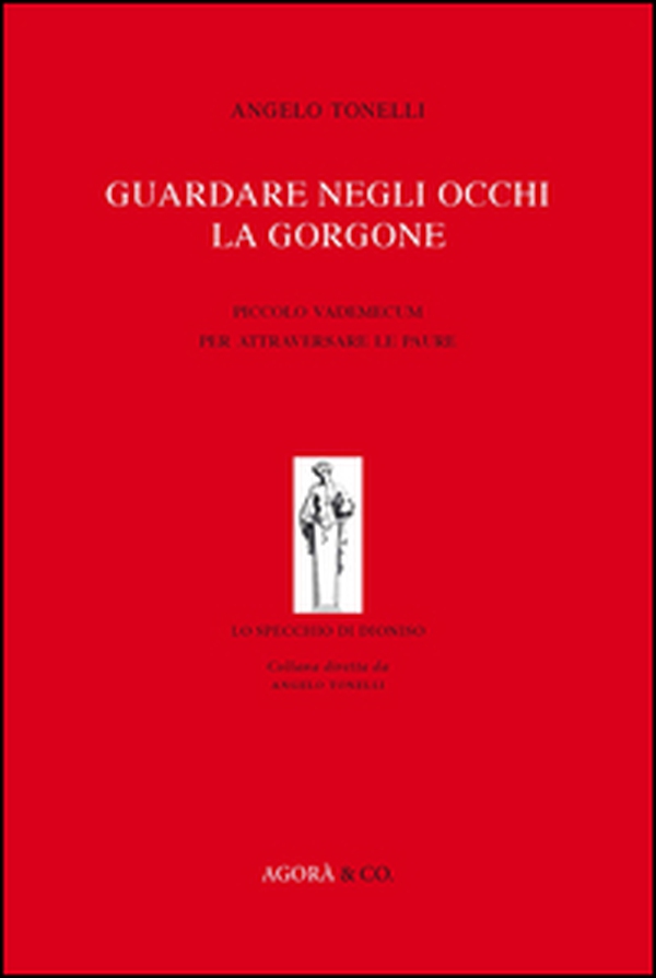 Guardare negli occhi la Gorgone. Piccolo vademecum per attraversare le paure - Librerie.coop Guardare negli occhi la Gorgone. Piccolo vademecum per attraversare le paure - Librerie.coop