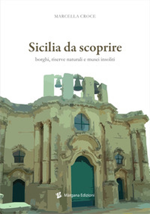 Sicilia da scoprire. Borghi, riserve naturali e musei insoliti - Librerie.coop Sicilia da scoprire. Borghi, riserve naturali e musei insoliti - Librerie.coop