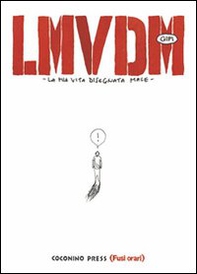 LMVDM. La mia vita disegnata male - Librerie.coop LMVDM. La mia vita disegnata male - Librerie.coop