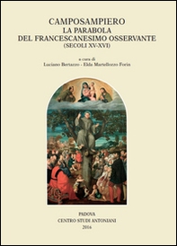 Camposampiero. La parabola del francescanesimo osservante (secoli XV - XVI). Atti della giornata di studio, 23 maggio 2015 - Librerie.coop