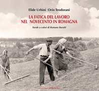 La fatica del lavoro nel Novecento in Romagna - Librerie.coop