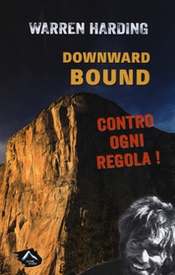 Downward bound. Contro ogni regola - Librerie.coop Downward bound. Contro ogni regola - Librerie.coop